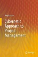 Cybernetic Approach to Project Management di Bogdan Lent edito da Springer-Verlag GmbH