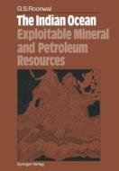 The Indian Ocean: Exploitable Mineral And Petroleum Resources di G. S. Roonwal edito da Springer-verlag Berlin And Heidelberg Gmbh & Co. Kg
