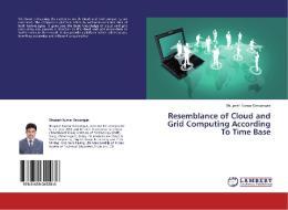 Resemblance of Cloud and Grid Computing According To Time Base di Bhupesh Kumar Dewangan edito da LAP Lambert Academic Publishing