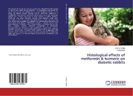 Histological effects of metformin & turmeric on diabetic rabbits di Umme Habiba, Husna Malik edito da LAP Lambert Academic Publishing