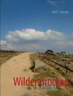 Wilder Brocken di Wolf E. Matzker edito da Books on Demand