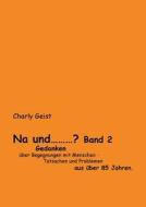 Na Und ...? Band 2 di Charly Geist edito da Books On Demand