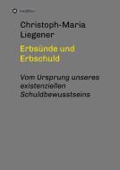 Erbsünde und Erbschuld di Christoph-Maria Liegener edito da tredition