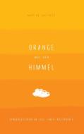 Orange wie der Himmel di Martina Anschütz edito da Books on Demand