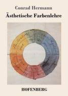 Ästhetische Farbenlehre di Conrad Hermann edito da Hofenberg