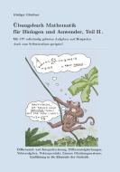 Übungsbuch Mathematik für Biologen und Anwender, Teil II di Rüdiger Günttner edito da Books on Demand