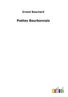 Poètes Bourbonnais di Ernest Bouchard edito da Outlook Verlag