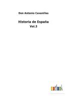 Historia de España di Don Antonio Cavanilles edito da Outlook Verlag