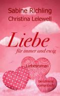 Liebe für immer und ewig di Sabine Richling, Christina Lelewell edito da Books on Demand