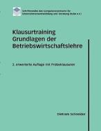 Klausurtraining Grundlagen der Betriebswirtschaftslehre di Dietram Schneider edito da Books on Demand