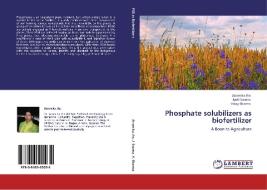 Phosphate solubilizers as biofertilizer di Anamika Jha, Jyoti Saxena, Vinay Sharma edito da LAP Lambert Academic Publishing