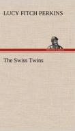 The Swiss Twins di Lucy Fitch Perkins edito da TREDITION CLASSICS