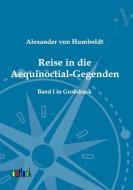 Reise in die Aequinoctial-Gegenden di Alexander Von Humboldt edito da Outlook Verlag