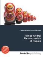 Prince Andrei Alexandrovich Of Russia edito da Book On Demand Ltd.