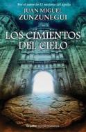 Los Cimientos del Cielo di Juan Miguel Zunzunequi edito da Random House Espanol