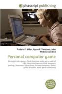 Personal computer game di Frederic P Miller, Agnes F Vandome, John McBrewster edito da Alphascript Publishing
