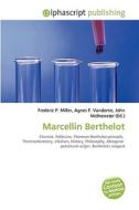 Marcellin Berthelot di #Miller,  Frederic P. Vandome,  Agnes F. Mcbrewster,  John edito da Vdm Publishing House