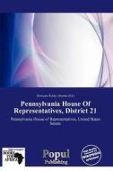 Pennsylvania House Of Representatives, District 21 edito da Cede Publishing