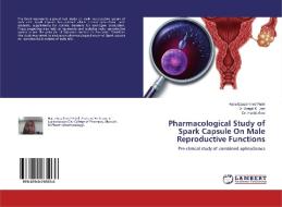 Pharmacological Study of Spark Capsule On Male Reproductive Functions di Hajra Ezazahmed Patel, Deepti K. Jani, Hardik Soni edito da LAP Lambert Academic Publishing