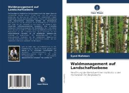 Waldmanagement auf Landschaftsebene di Syed Rahman edito da Verlag Unser Wissen