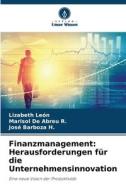 Finanzmanagement: Herausforderungen für die Unternehmensinnovation di Lizabeth León, Marisol de Abreu R., José Barboza H. edito da Verlag Unser Wissen
