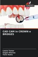 CAD CAM in CROWN e BRIDGES di Leena Tomer, Gagan Khanna, Tanvi Kalra edito da Edizioni Sapienza