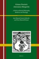 Gómez Pereira's Antoniana Margarita (2 Vols): A Work on Natural Philosophy, Medicine and Theology di Jose Manuel Garcia-Valverde, P. G. Maxwell-Stuart edito da BRILL ACADEMIC PUB