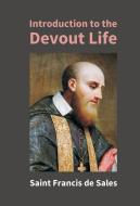 INTRODUCTION TO THE DEVOUT LIFE di FRANCIS D ST. SALES edito da LIGHTNING SOURCE UK LTD