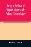 History of the town of Hingham, Massachusetts (Volume II) Genealogical di Thomas T. Bouve edito da Alpha Editions