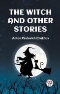 THE WITCH AND OTHER STORIES di Anton Pavlovich Chekhov edito da Double 9 Books