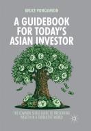 A Guidebook for Today's Asian Investor di Bruce Voncannon edito da Springer Singapore