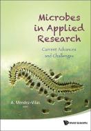 Microbes In Applied Research: Current Advances And Challenges di Mendez-vilas Antonio edito da World Scientific