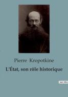 L'État, son rôle historique di Pierre Kropotkine edito da SHS Éditions