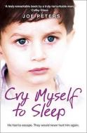 Cry Myself to Sleep di Joe Peters edito da HarperCollins Publishers