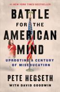 The Battle for the American Mind di Pete Hegseth edito da BROADSIDE BOOKS