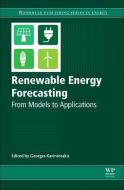 Renewable Energy Forecasting: From Models to Applications di Georges Kariniotakis edito da WOODHEAD PUB