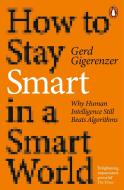 HOW TO STAY SMART IN A SMART WORLD di GIGERENZER GERD edito da PENGUIN BOOKS