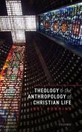Theology And The Anthropology Of Christian Life di Joel Robbins edito da Oxford University Press