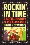 Rockin' in Time: A Social History of Rock-And-Roll di David P. Szatmary edito da Prentice Hall
