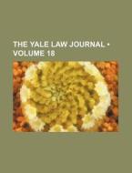 The Yale Law Journal (volume 18) di Books Group edito da General Books Llc