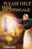 Please Help, Miss Nightingale! di Stewart Ross edito da Readzone Books Limited