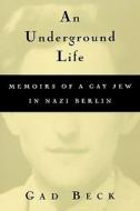 Underground Life di Gad Beck edito da UNIV OF WISCONSIN PR
