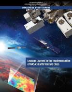 Lessons Learned in the Implementation of Nasa's Earth Venture Class di National Academies Of Sciences Engineeri, Division On Engineering And Physical Sci, Space Studies Board edito da NATL ACADEMY PR