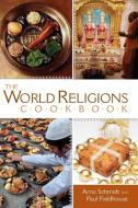 The World Religions Cookbook di Arno Schmidt, Paul Fieldhouse edito da GREENWOOD PUB GROUP