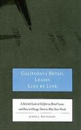 California Retail Leases Line by Line: A Detailed Look at California Retail Leases and How to Change Them to Meet Your Needs di Judith J. Rentschler edito da Aspatore Books