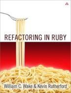 Refactoring In Ruby di #Wake,  William C. Rutherford,  Kevin edito da Pearson Education (us)
