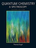 Quantum Chemistry And Spectroscopy di Thomas Engel, Philip Reid edito da Pearson Education (us)