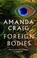 Foreign Bodies di Amanda Craig edito da Little, Brown Book Group