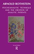 Psychoanalytic Technique and the Creation of Analytic Patients di Arnold Rothstein edito da Taylor & Francis Ltd