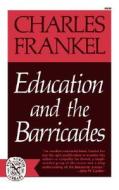 Education and the Barricades di Charles Frankel edito da W. W. Norton & Company